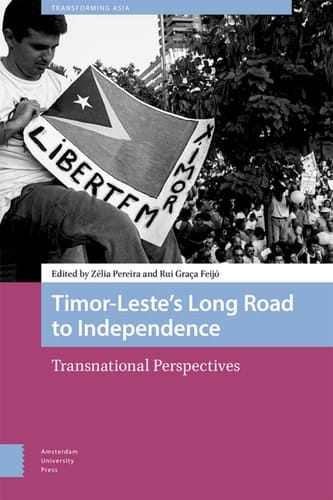 Timor-Leste's Long Road to Independence Transnational Perspectives