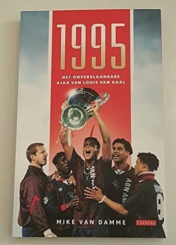 1995 het onverslaanbare Ajax van Louis van Gaal