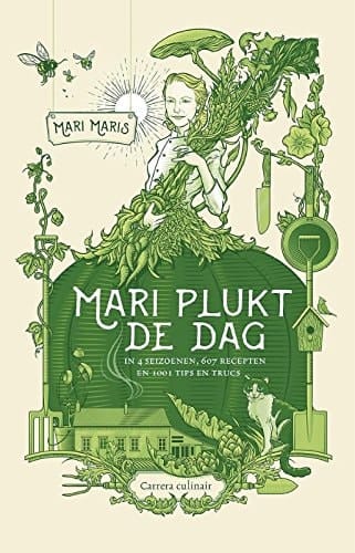 Mari plukt de dag in 4 seizoenen, 607 recepten en 1001 tips en trucs