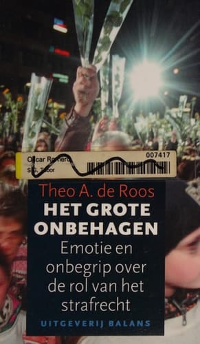Het grote onbehagen emotie en onbegrip over de rol van het strafrecht