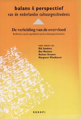 Balans en perspectief van de Nederlandse cultuurgeschiedenis de verleiding van de overvloed : reflecties op de eigenheid van de cultuurgeschiedenis