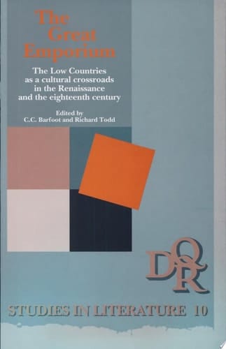 The Great Emporium The Low Countries as a Cultural Crossroads in the Renaissance and the Eighteenth Century