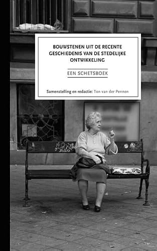 Bouwstenen uit de recente geschiedenis van de stedelijke ontwikkeling een schetsboek