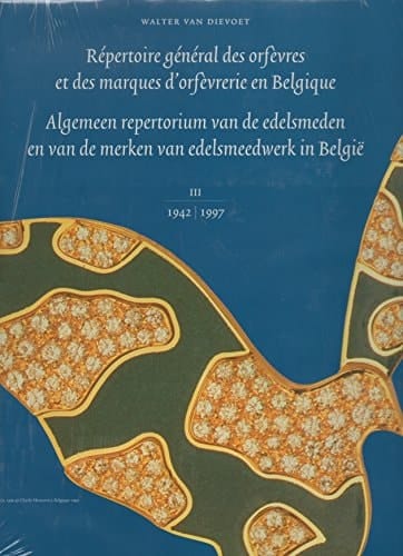 General Index of Belgian Goldsmiths, Silversmiths and Hallmark: 1942-1997 (Vol III)
