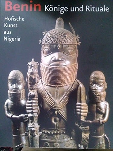 Benin Könige und Rituale : höfische Kunst aus Nigeria