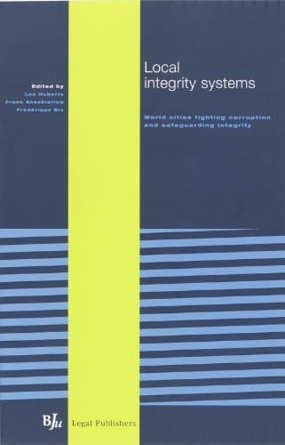 Local Integrity Systems: World Cities Fighting Corruption and Safeguarding Integrity