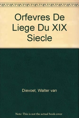 Orfevres De Liege Du XIX Siecle