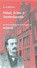 Helaas, ik ben 'n Amsterdammer een literaire wandeling door het Amsterdam van Multatuli