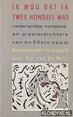 Ik wou dat ik twee hondjes was: Nederlandse nonsens- en plezierdichters van de twintigste eeuw