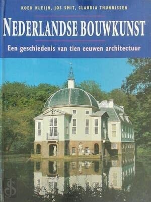 Nederlandse bouwkunst een geschiedenis van tien eeuwen architectuur