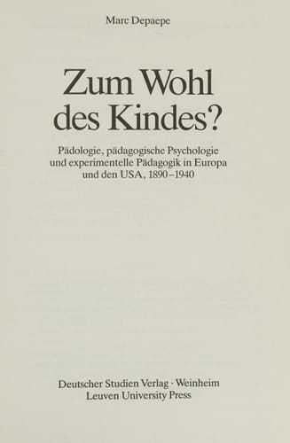 Zum Wohl des Kindes? Pädologie, pädagogische Psychologie und experimentelle Pädagogik in Europa und den USA, 1890-1940