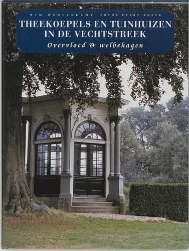 Theekoepels en tuinhuizen in de Vechtstreek overvloed & welbehagen