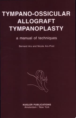 Tympano-ossicular Allograft Tympanoplasty A Manual of Techniques