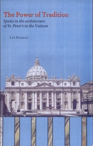 The Power of Tradition Spolia in the Architecture of St. Peter's in the Vatican