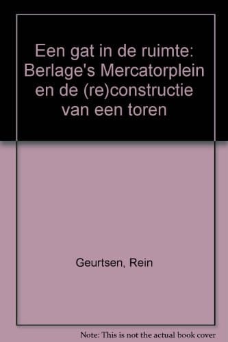 Een gat in de ruimte Berlage's Mercatorplein en de (re)constructie van een toren
