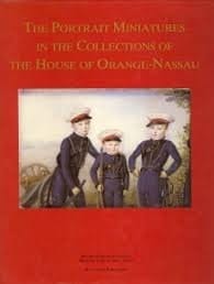 The Portrait Miniatures in the Collections of the House of Orange-Nassau