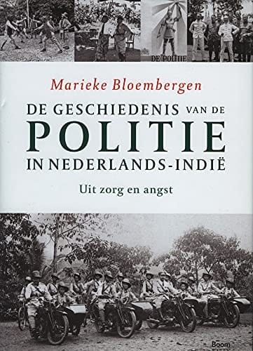 De geschiedenis van de politie in Nederlands-Indië uit zorg en angst