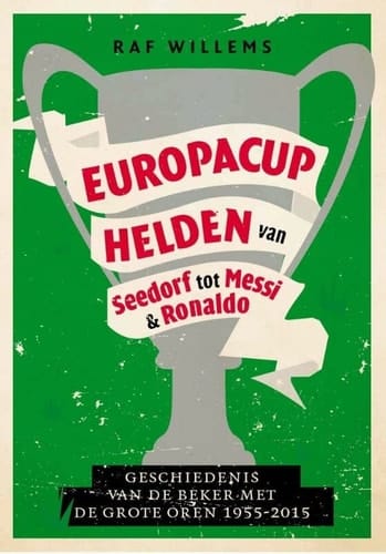 Europacuphelden geschiedenis van de beker met de grote oren 1955-2015
