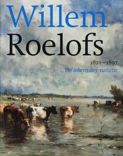 Willem Roelofs, 1822-1897 de adem der natuur
