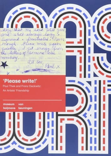 'Please Write!' Paul Thek and Franz Deckwitz : an Artists' Friendship
