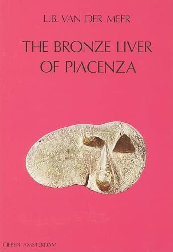 The Bronze Liver of Piacenza: Analysis of a Polytheistic Structure (Dutch Monographs of Ancient History and Archaeology, Vol 2) (Dutch Monographs on Ancient History and Archaeology)