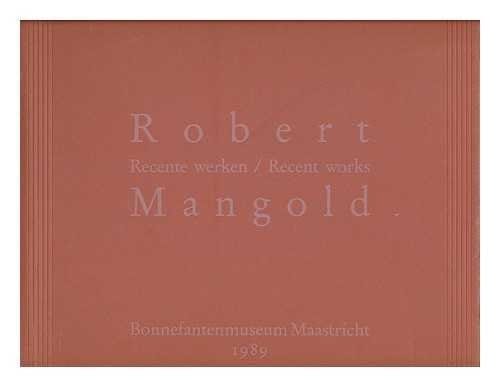 Robert Mangold : recente werken recent works