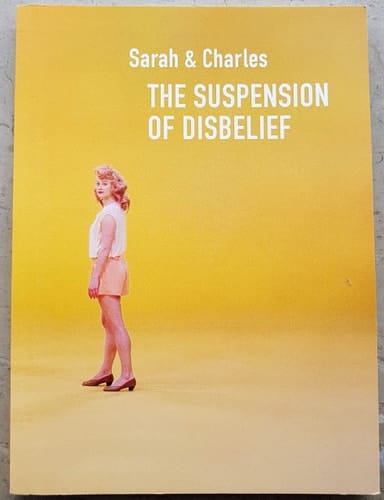 Sarah & Charles The Suspension of Disbelief