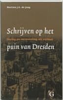 Schrijven op het puin van Dresden oorlog en verwoesting als verhaal