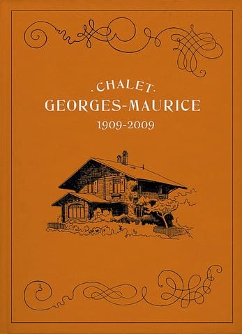 Chalet Georges-Maurice, 1909-2009 het verhaal van een huis en zijn bewoners