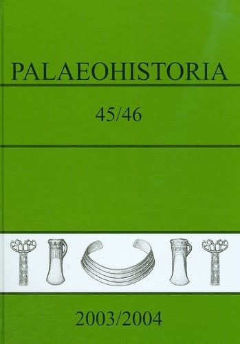 Palaeohistoria 45/46 (2003/2004) Acta Et Communicationes Instituti Bio-Archaeologici Universitatis Groninganae 45/46. 2003/2004