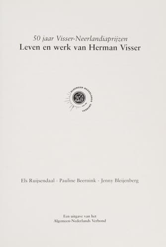 50 jaar Visser-Neerlandiaprijzen: leven en werk van Herman Visser
