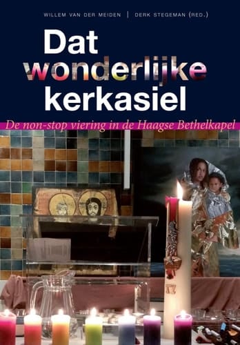 Dat wonderlijke kerkasiel de non-stop viering in de Haagse Bethelkapel