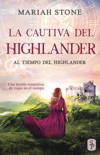 La cautiva del highlander Una novela romántica de viajes en el tiempo en las Tierras Altas de Escocia