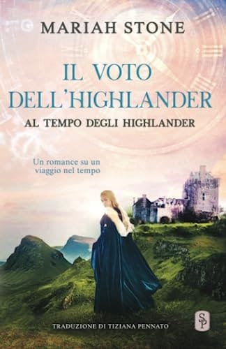 Il voto dell’highlander: Un romance storico su un viaggio nel tempo (Al tempo degli highlander) (Italian Edition)