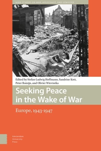 Seeking Peace in the Wake of War Europe, 1943-1947