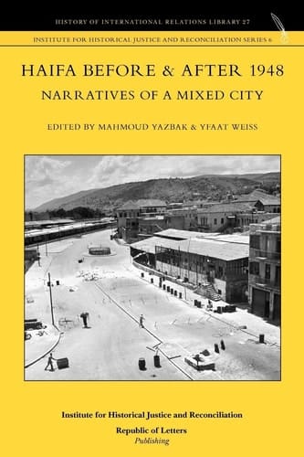 Haifa Before & After 1948 Narratives of a Mixed City