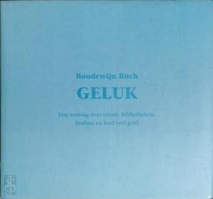 Geluk een vertoog over reizen, bibliotheken, boeken en heel veel geld