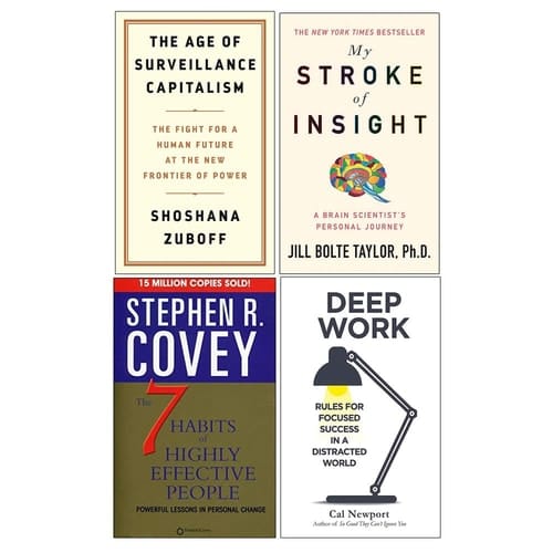 The Age Of Surveillance Capitalism [Hardcover], My Stroke Of Insight, The 7 Habits Of Highly Effective People, Deep Work 4 Books Collection Set