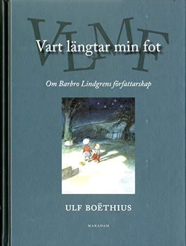 Vart längtar min fot Om Barbro Lindgrens författarskap
