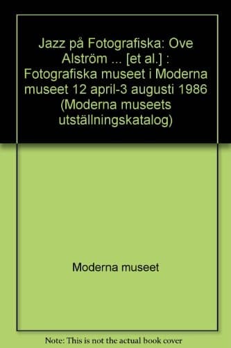 Jazz på fotografiska Ove Alström, Roy DeCarava, Paul Gerhart Dekker... [et al.]