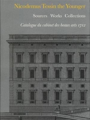 Nicodemus Tessin the Younger. Sources, works, collections.