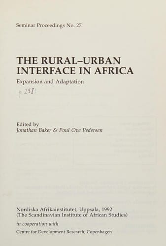 Rural-Urban Interface in Africa: Expansion and Adaptation (Seminar Proceedings from the Scandinavian Institute of African Studies, 27.)