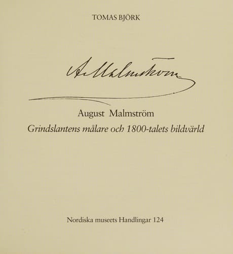 August Malmström Grindslantens målare och 1800-talets bildvärld
