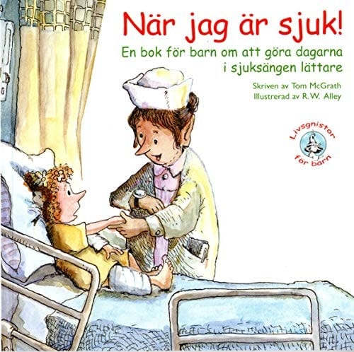 När jag är sjuk! en bok för barn om att göra dagarna i sjuksängen lättare