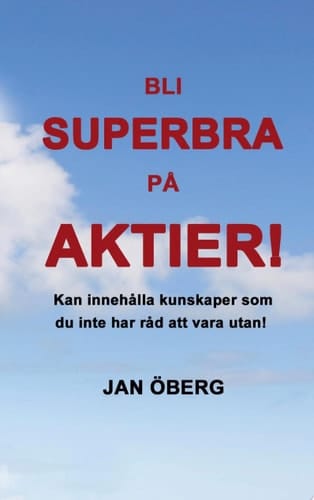 Bli Superbra På Aktier Innehåller kunskaper du inte har råd att vara utan