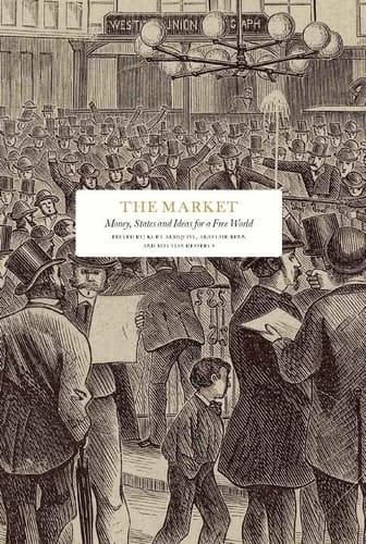 The Market Money, States and Ideas for a Free World