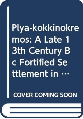 Pyla-Kokkinokremos A Late 13th Century BC Fortified Settlement in Cyprus, Excavations 2010-2011