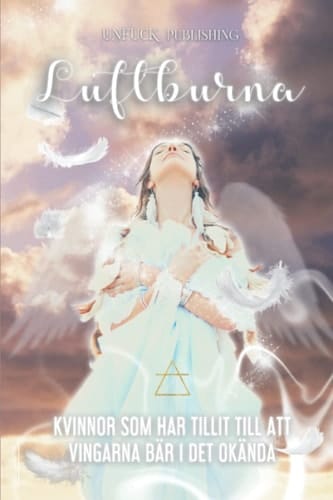 LUFTBURNA: KVINNOR SOM HAR TILLIT TILL ATT VINGARNA BÄR I DET OKÄNDA (Elementserien) (Swedish Edition)