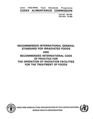Recommended International General Standard for Irradiated Foods and Recommended International Code of Practice for the Operation of Radiation Facilities for the Treatment of Foods
