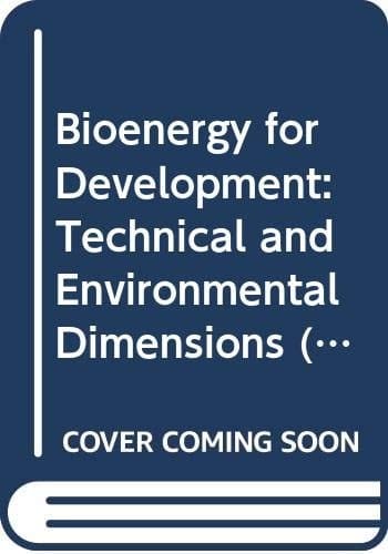 Bioenergy for Development: Technical and Environmental Dimensions (FAO ENVIRONMENT AND ENERGY PAPER)